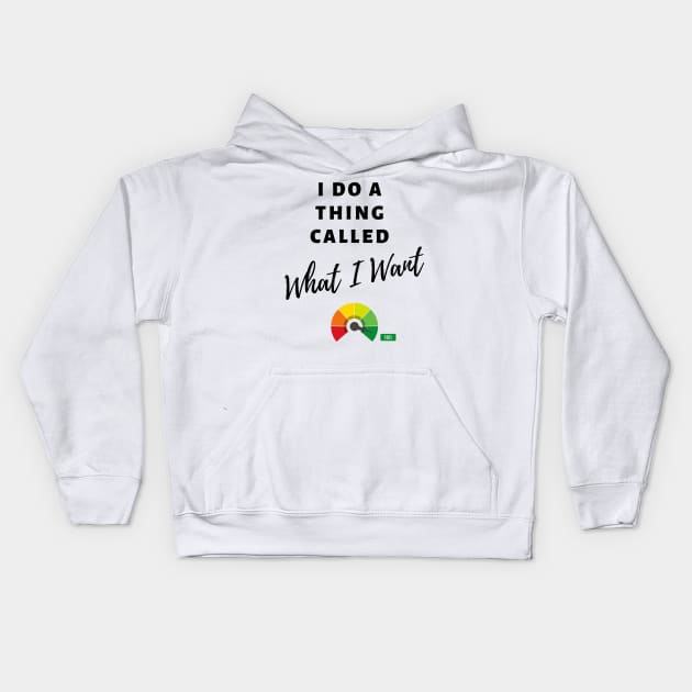 I Do a Thing Called What I Want Kids Hoodie by Eclecterie